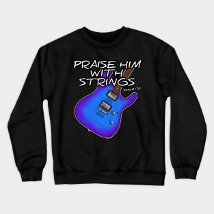 Worship Guitarist Church Guitar Praise Him With Strings Crewneck Sweatshirt